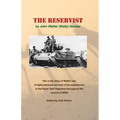 The Reservist: This Is the Story of Wally's War. a Highly Personal Account of His Experiences in the Tank Corps Throughout the Turmoil of Ww2.