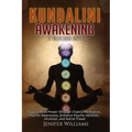 Kundalini Awakening: 5 Books in 1: Expand Mind Power through Chakra Meditation, Psychic Awareness, Enhance Psychic Abilities, Intuition, an
