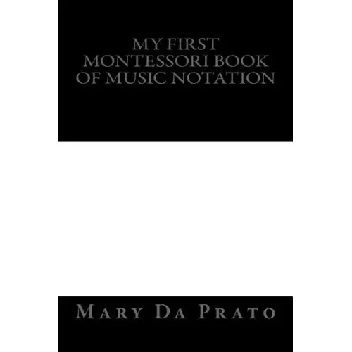 My First Montessori Book of Music Notation
