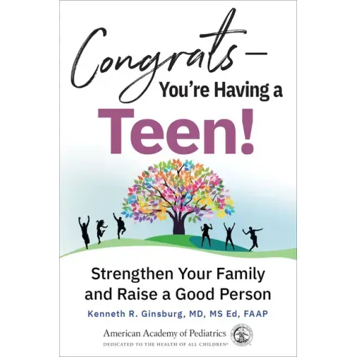 Congrats--You're Having a Teen!: Strengthen Your Family and Raise a Good Person