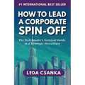 How to Lead a Corporate Spin-Off: The Tech Leader's Survival Guide to a Strategic Divestiture