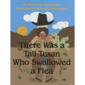 There Was a Tall Texan Who Swallowed a Flea