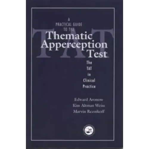 A Practical Guide to the Thematic Apperception Test: The Tat in Clinical Practice