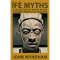 Ífè Myths: A Collection of Myths of the Yoruba People of Nigeria