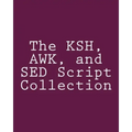 The KSH, AWK, and SED Script Collection: Mastering Unix Programming Through Practical Examples