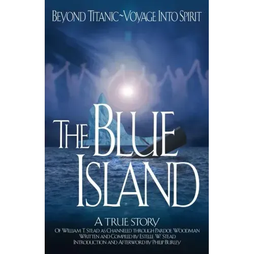The Blue Island: Beyond Titanic--Voyage Into Spirit