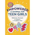 Empowered: A Journal for Teen Girls: Reflective Prompts to Inspire a Confident You