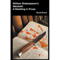 William Shakespeare's Macbeth: A Retelling in Prose