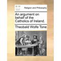 An Argument on Behalf of the Catholics of Ireland.