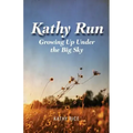 Kathy Run: Growing Up Under the Big Sky