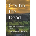 Cry for the Dead: Book one in the Rea Trilogy