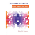 The Attributes of God: Getting to Know Him Better