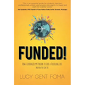 Funded!: How I Leveraged My Passion to Live a Fulfilling Life and How You Can Too