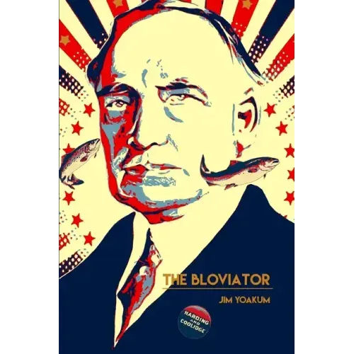 The Bloviator: Sex, Drugs, Fraud, Suicide, Murder, Scandal, Adultery, Quackery, Corruption, Superstition and President Warren G. Harding.