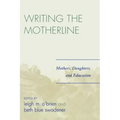 Writing the Motherline: Mothers, Daughters, and Education