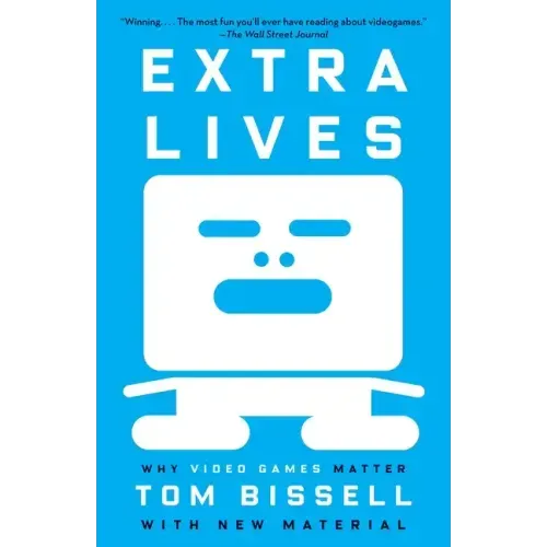 Extra Lives: Why Video Games Matter