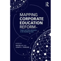 Mapping Corporate Education Reform: Power and Policy Networks in the Neoliberal State
