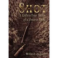 Shot: A Rifle's True Tales of a Prairie Farm