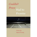 Couldn't Prove, Had to Promise