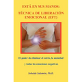 Está En Sus Manos. Técnica de Liberación Emocional (Eft): El poder de eliminar el estrés, la ansiedad y todas las emociones negativas