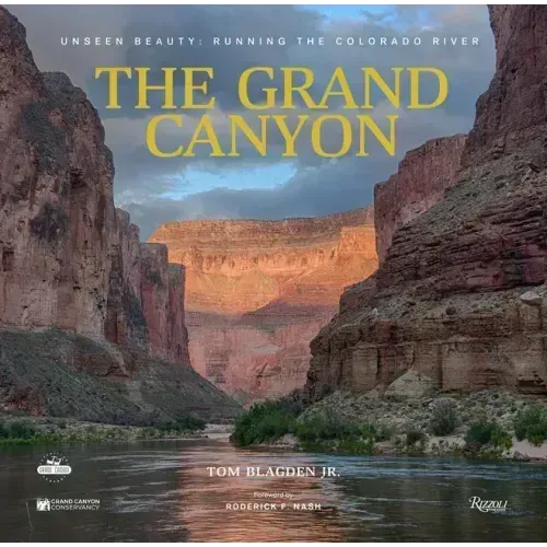 The Grand Canyon: Unseen Beauty: Running the Colorado River