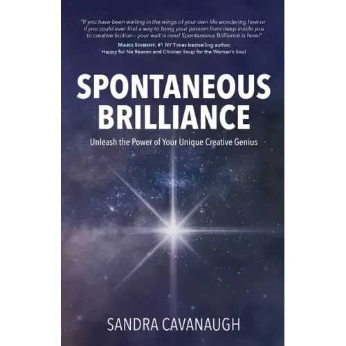 Spontaneous Brilliance: Unleash the Power of Your Unique Creative Genius