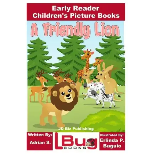 A Friendly Lion - Early Reader - Children's Picture Books