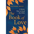 The Book of Love: A Better Way to Read the Bible