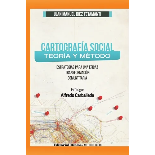 Cartografía Social Teoría y Método: Estratégias para una eficaz transformación comunitaria