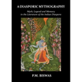 A Diasporic Mythography: Myth, Legend and Memory in the Literature of the Indian Diaspora