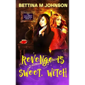 Revenge is Sweet, Witch: A Lily Sweet: Briar Witch Cozy Mystery 5