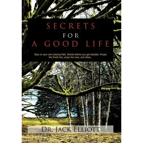 Secrets for a Good Life: Stay on your own playing field. Decide before you get decided. Forget the finish line, enjoy the race, and other...