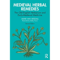Medieval Herbal Remedies: The Old English Herbarium and Early-Medieval Medicine