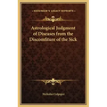 Astrological Judgment of Diseases from the Discomfiture of the Sick