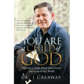 You are a Child of God: Walking in Faith, Favor, and a Future that is out of this World!