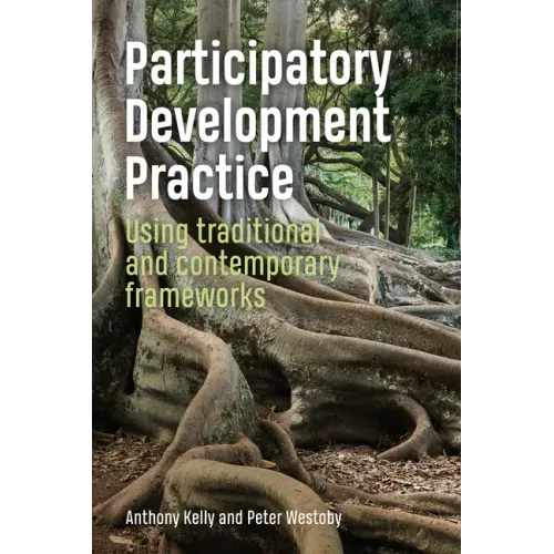 Participatory Development Practice: Using Traditional and Contemporary Frameworks