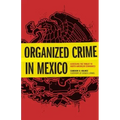 Organized Crime in Mexico: Assessing the Threat to North American Economies