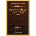 Commentary on a Harmony of the Evangelists, Matthew, Mark and Luke V1 (1845)