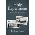Holy Experiment: The Warwick River Mennonite Colony, 1897-1970
