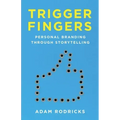 Trigger Fingers: Personal Branding Through Storytelling