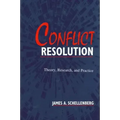 Conflict Resolution: Theory, Research, and Practice