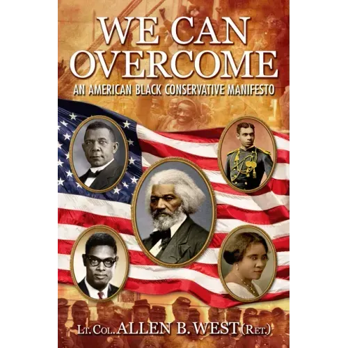 We Can Overcome: An American Black Conservative Manifesto