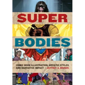 Super Bodies: Comic Book Illustration, Artistic Styles, and Narrative Impact