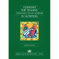 Guidelines for Training Community Health Workers in Nutrition