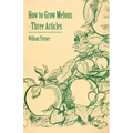 How to Grow Melons - Three Articles