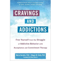 Cravings and Addictions: Free Yourself from the Struggle of Addictive Behavior with Acceptance and Commitment Therapy