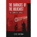 The Barracks of the Holocaust: The Complete Series