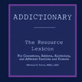 Addictionary: A Layperson's Guide to the Terms of Addiction and Recovery