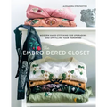 The Embroidered Closet: Modern Hand-Stitching for Upgrading and Upcycling Your Wardrobe