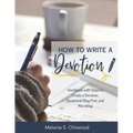 How to Write a Devotion: Workbook with Steps to Complete a Devotion or Devotional Blog Post